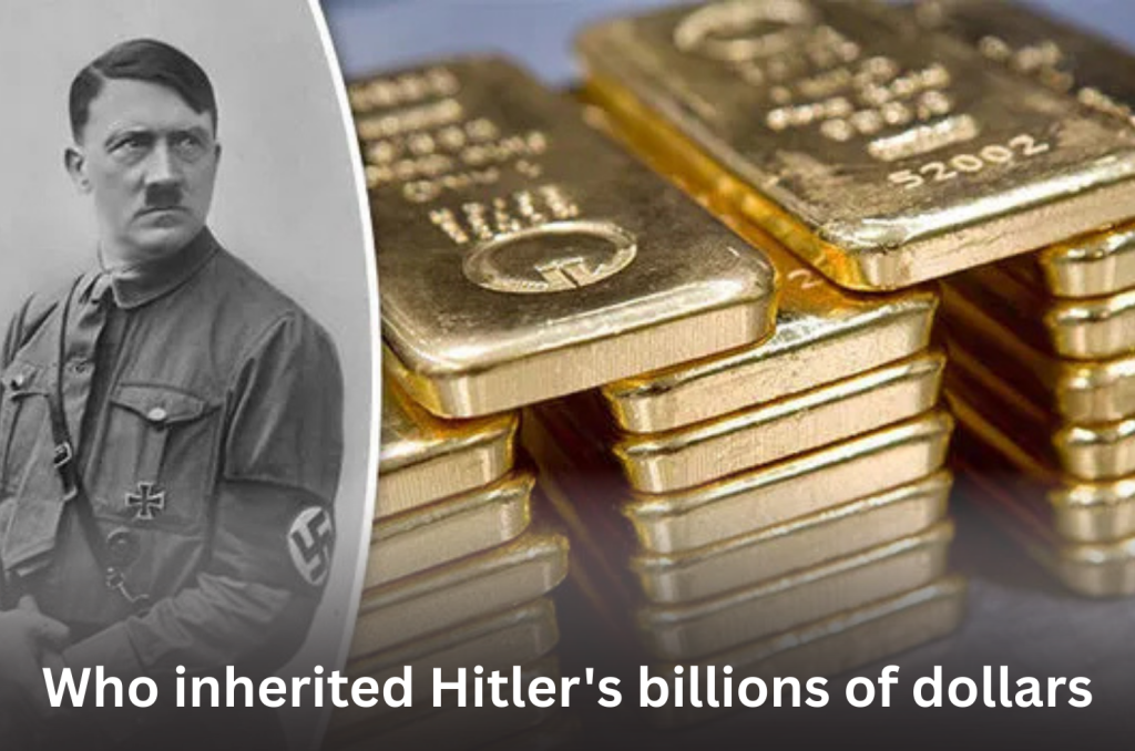 Who inherited Hitler’s billions of dollars of wealth after his death? Who inherited Hitler's billions of dollars